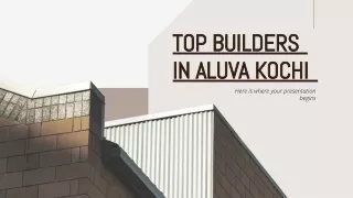 Top Builders in Aluva, Kochi: Excellence in Construction