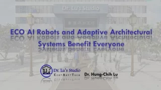 ECO AI Robots and Adaptive Architectural Systems Benefit Everyone