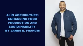 AI in Agriculture Enhancing Food Production and Sustainability By James E. Francis