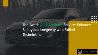 Top-Notch Audi A6 Brake Service Enhance Safety and Longevity with Skilled Technicians