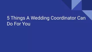 5 Things A Wedding Coordinator Can Do For You