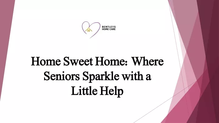 home sweet home where seniors sparkle with a little help