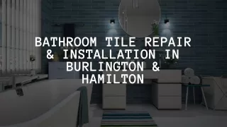 Bathroom Tile Repair & Installation in Burlington & Hamilton