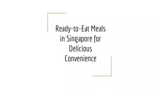 Ready-to-Eat Meals in Singapore for Delicious Convenience