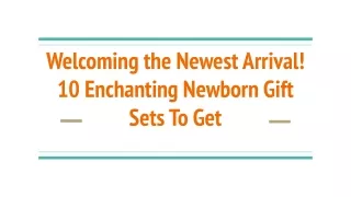 Welcoming the Newest Arrival! 10 Enchanting Newborn Gift Sets To Get