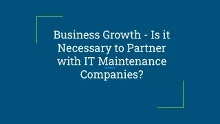 Business Growth - Is it Necessary to Partner with IT Maintenance Companies_