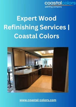 Expert Wood Refinishing Services  Coastal Colors