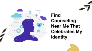 Find Counseling Near Me That Celebrates My Identity