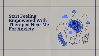 Start Feeling Empowered With Therapist Near Me For Anxiety