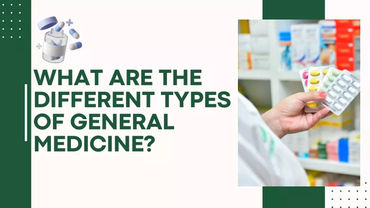 what are the different types of general medicine