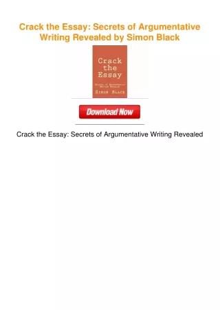 Crack the Essay: Secrets of Argumentative Writing Revealed by Simon Black