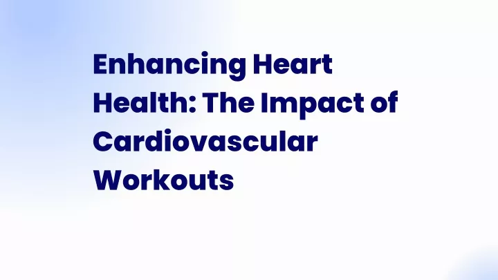 enhancing heart health the impact