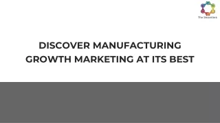 DISCOVER MANUFACTURING GROWTH MARKETING AT ITS BEST