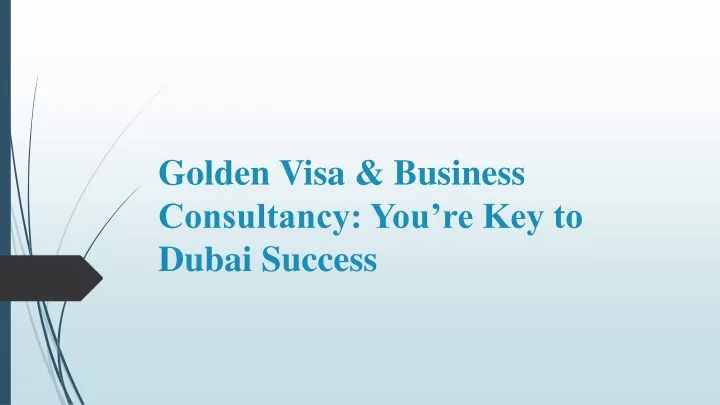 golden visa business consultancy you re key to dubai success