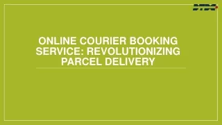 Online Courier Booking Service: Revolutionizing Parcel Delivery