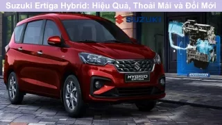 Suzuki Ertiga Hybrid - Hiệu Quả, Thoải Mái và Đổi Mới