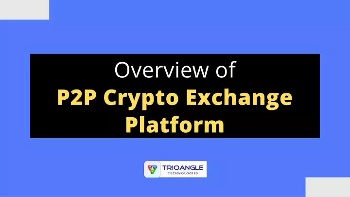 overview of p2p crypto exchange platform