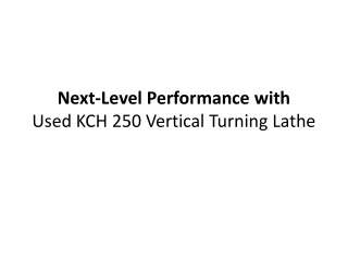 next level performance with used kch 250 vertical turning lathe
