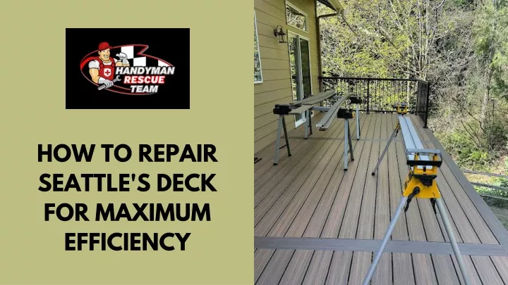 how to repair seattle s deck for maximum