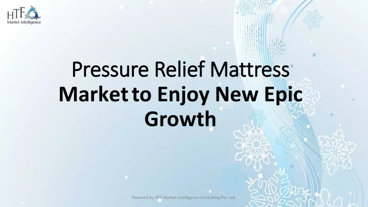 PPT - Pressure Relief Mattress Market to Enjoy New Epic Growth ...