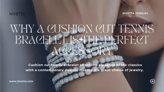 Why a Cushion Cut Tennis Bracelet is the Perfect Accessory