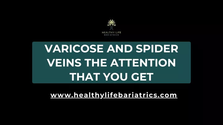 varicose and spider veins the attention that