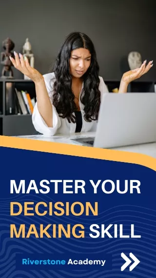 Master Decision Making 6 Tips to Improve Your Skills