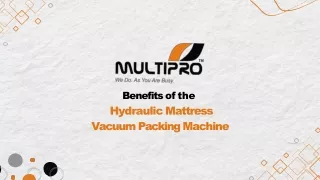 _Benefits of the Hydraulic Mattress Vacuum Packing Machine.ppt