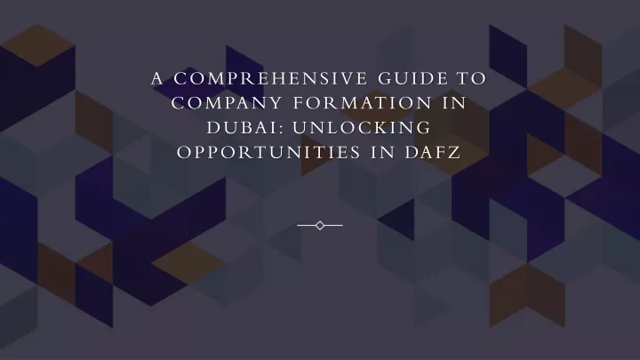 a comprehensive guide to company formation in dubai unlocking opportunities in dafz