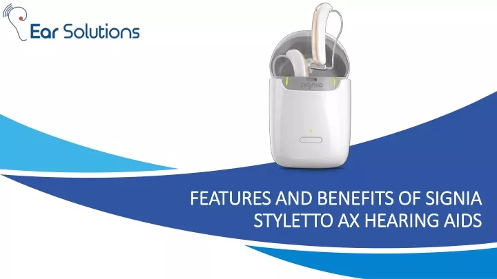 features and benefits of signia styletto ax hearing aids