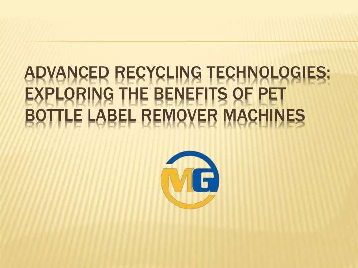 advanced recycling technologies exploring the benefits of pet bottle label remover machines