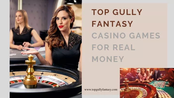 top gully fantasy casino games for real money