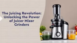 the juicing revolution unlocking the power of juicer mixer grinders