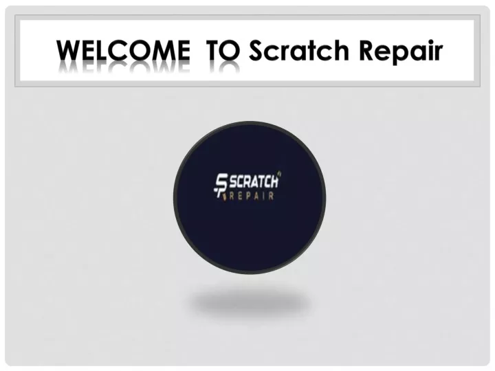 welcome to scratch repair