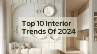 Top 10 Interior Designing Trends of 2024