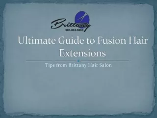 Fusion Hair Extensions Expert Guide from Brittany Hair Salon