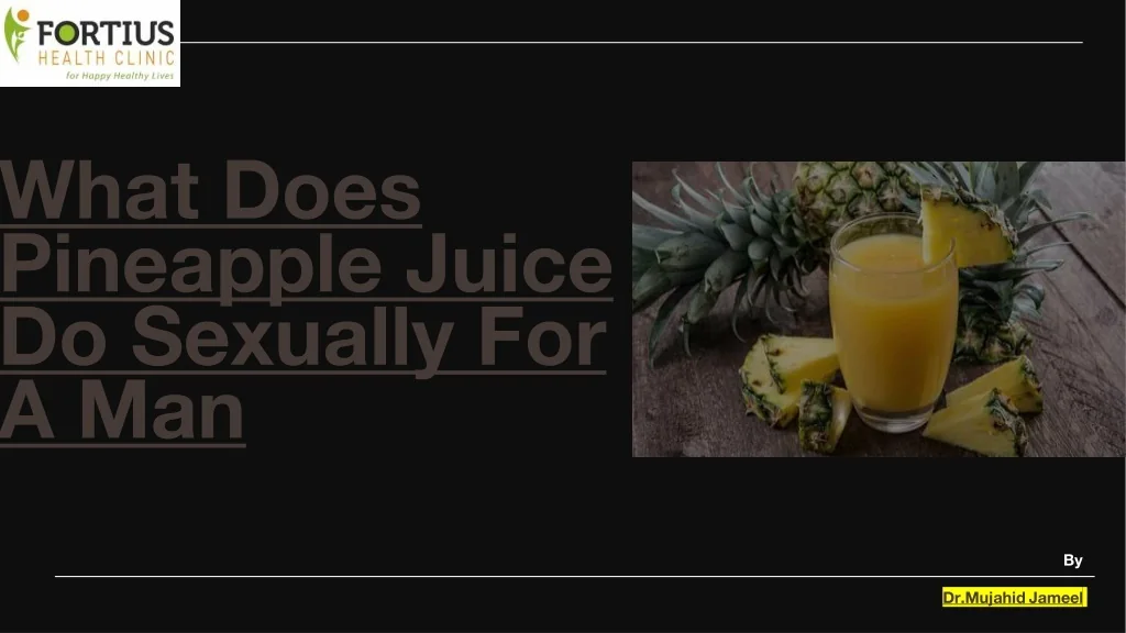 PPT - What Does Pineapple Juice Do Sexually For A Man PowerPoint
