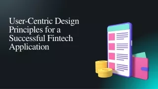 User-Centric Design Principles for a Successful Fintech Application