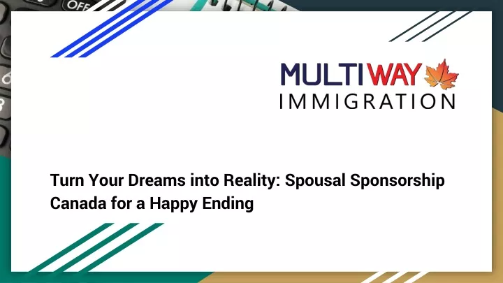 turn your dreams into reality spousal sponsorship canada for a happy ending