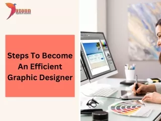 Steps To Become An Efficient Graphic Designer
