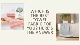 Which Is The Best Towel Fabric For You Here’s The Answer