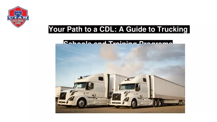 your path to a cdl a guide to trucking schools