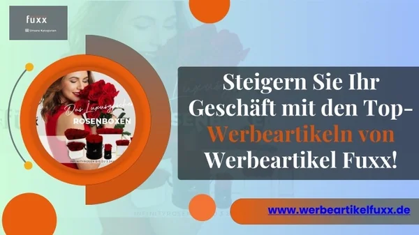 Steigern Sie Ihr Geschäft mit den besten Werbeartikeln von Werbeartikel Fuxx!