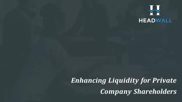 enhancing liquidity for private company shareholders