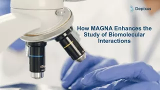 How MAGNA™ Enhances the Study of Biomolecular Interactions