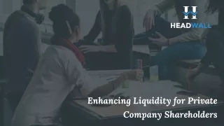 Enhancing Liquidity for Private Company Shareholders