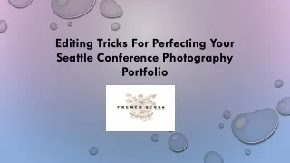 Editing Tricks For Perfecting Your Seattle Conference Photography Portfolio