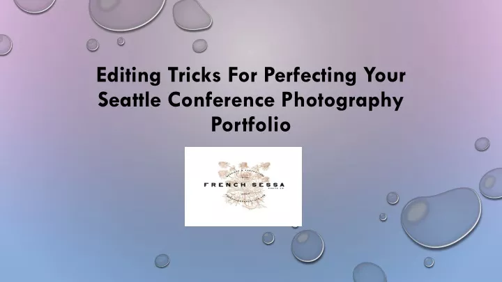 editing tricks for perfecting your seattle conference photography portfolio