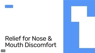 Nose & Mouth Discomfort Relief