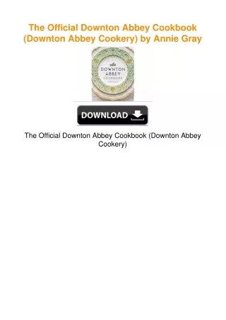 The Official Downton Abbey Cookbook (Downton Abbey Cookery) by Annie Gray